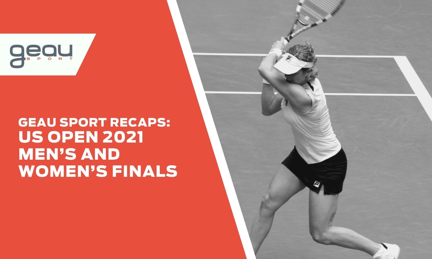 Geau Sport Recaps: US Open 2021 Men’s and Women’s Finals - Geau Sport