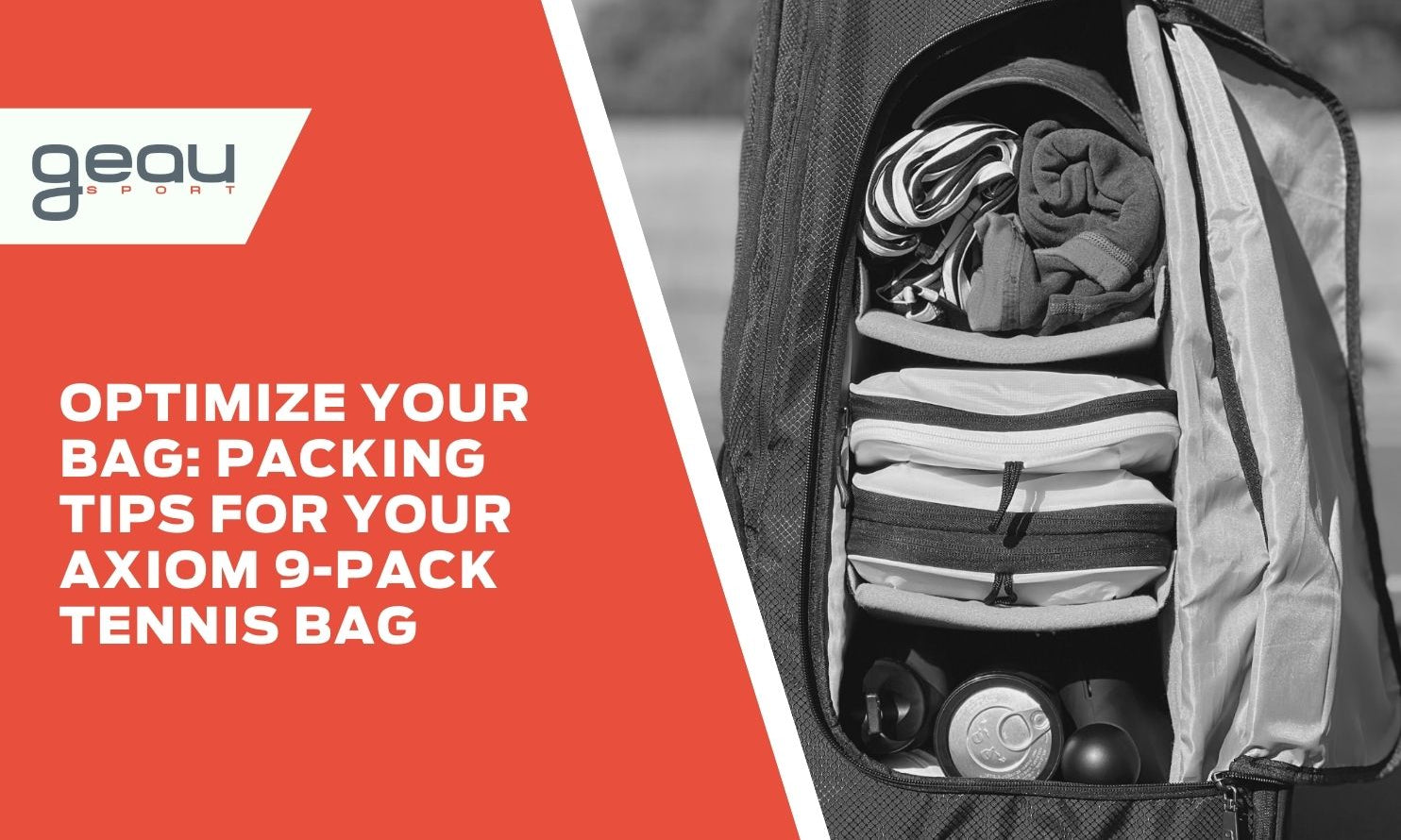 Optimize Your Bag: Packing Tips for Your Axiom 9-Pack Tennis Bag - Geau Sport