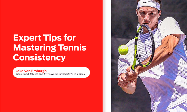 Jake Van Emburgh, ATP Singles #962, Shares Expert Tips for Mastering Tennis Consistency - Geau Sport